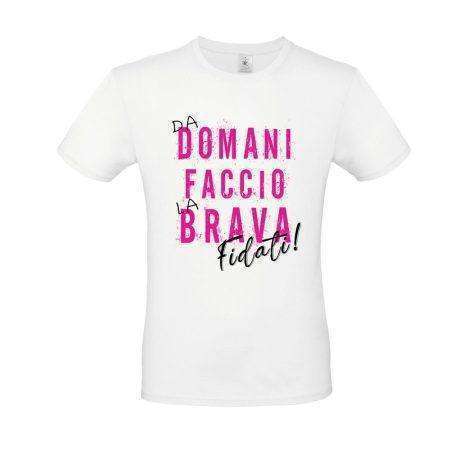 t-shirt bianca scritta divertente da domani faccio la brava fidati